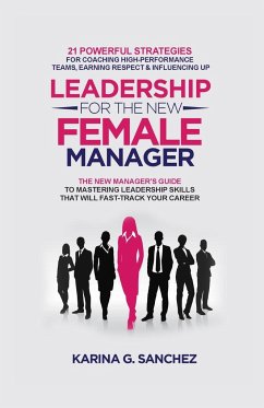 Leadership For The New Female Manager - Sanchez, Karina G.