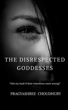 The Disrespected Goddesses - Choudhury, Pragyashree