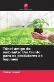 Túnel amigo do ambiente: Um trunfo para os produtores de legumes