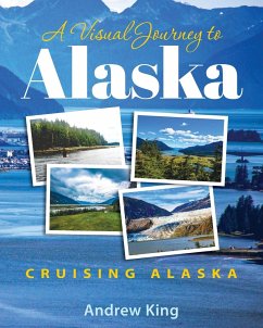 A Visual Journey to Alaska - King, Andrew