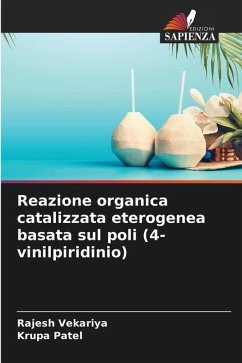 Reazione organica catalizzata eterogenea basata sul poli (4-vinilpiridinio) - Vekariya, Rajesh;Patel, Krupa