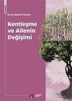 Kentlesme ve Ailenin Degisimi - Battal Keskin, Enes