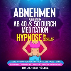 Abnehmen für Frauen ab 40 & 50 durch Meditation / Hypnose im Schlaf (MP3-Download) - Pöltel, Dr. Alfred