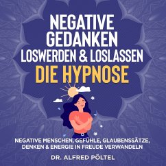 Negative Gedanken loswerden & loslassen - die Hypnose (MP3-Download) - Pöltel, Dr. Alfred