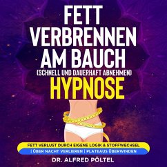 Fett verbrennen am Bauch (schnell und dauerhaft abnehmen) - Hypnose (MP3-Download) - Pöltel, Dr. Alfred