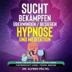 Sucht bekämpfen / überwinden / besiegen - Hypnose und Meditation (MP3-Download)