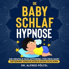 Die Baby Schlaf Hypnose (MP3-Download) - Pöltel, Dr. Alfred