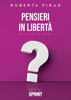 Pensieri in libertà (eBook, ePUB) - Piras, Roberta