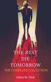 The Rest Die Tomorrow: The Complete Collection (The Rest Die Tomorrow Miniseries, #5) (eBook, ePUB)