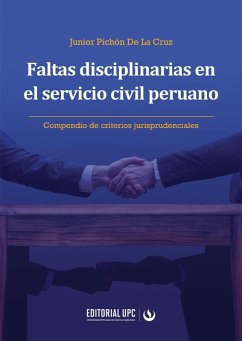 Faltas disciplinarias en el servicio civil peruano (eBook, ePUB) - de La Cruz., Junior Pichón