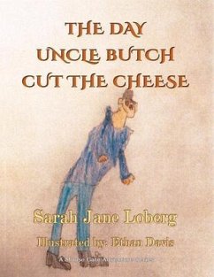 The Day Uncle Butch Cut the Cheese (eBook, ePUB) - Loberg, Sarah Jane