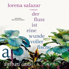 Der Fluss ist eine Wunde voller Fische (MP3-Download) - Salazar, Lorena