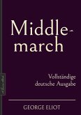 George Eliot: Middlemarch - Vollständige deutsche Ausgabe (eBook, ePUB)