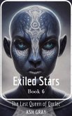 Exiled Stars (The Last Queen of Qorlec, #6) (eBook, ePUB) Exiled Stars (The Last Queen of Qorlec, #6) (eBook, ePUB)