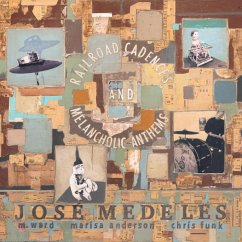 Railroad Cadences & Melancholic Anthems - Medeles,Jose