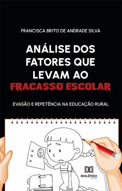 Análise dos fatores que levam ao fracasso escolar (eBook, ePUB) - Silva, Francisca Brito de Andrade