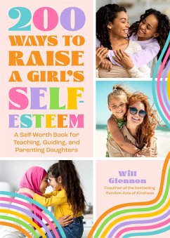 200 Ways to Raise a Girl's Self-Esteem (eBook, ePUB) - Glennon, Will