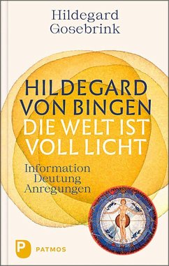 Hildegard von Bingen: Die Welt ist voll Licht - Gosebrink, Hildegard