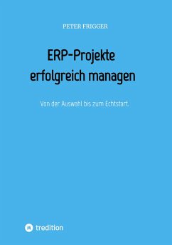 ERP-Projekte erfolgreich managen - Frigger, Peter