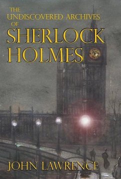 The Undiscovered Archives of Sherlock Holmes - Lawrence, John