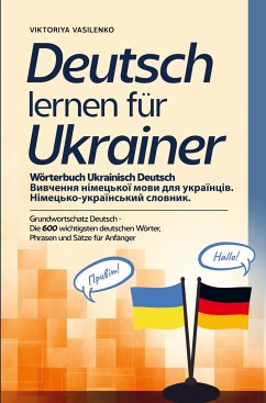 Deutsch lernen für Ukrainer - Wörterbuch Ukrainisch Deutsch - Vasilenko, Viktoriya