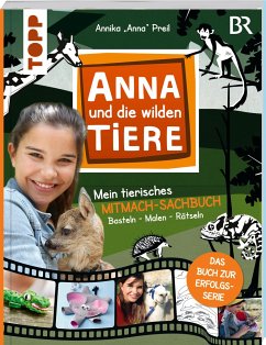Anna und die wilden Tiere - Mein tierisches Mitmach-Sachbuch - Schlitt, Christine;Preil, Annika "Anna"