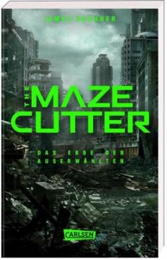 Das Erbe der Auserwählten / The Maze Cutter Bd.1 - Dashner, James