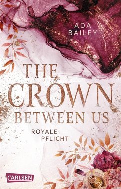 Royale Pflicht / The Crown Between Us Bd.2 - Bailey, Ada