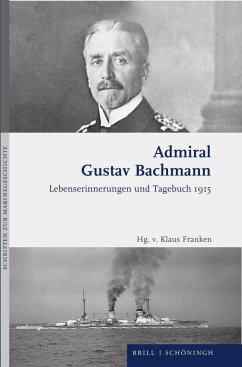 Admiral Gustav Bachmann: Lebenserinnerungen und Tagebuch 1915 - Bachmann, Gustav