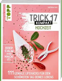 Trick 17 kompakt - Hochzeit. Perfekt für die gestresste Braut oder den aufgeregten Bräutigam - Kux, Viktoria