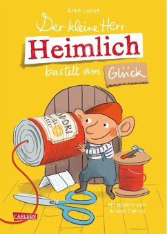 Der kleine Herr Heimlich bastelt am Glück - Loose, Anke