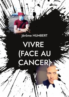 VIVRE (face au cancer) - Humbert, Jérôme