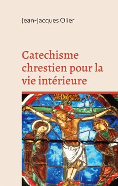 Catechisme chrestien pour la vie intérieure - Olier, Jean-Jacques