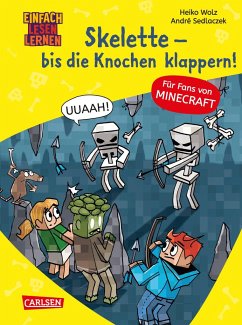 Skelette - bis die Knochen klappern! / Lesenlernen mit Spaß - Minecraft Bd.7 - Wolz, Heiko