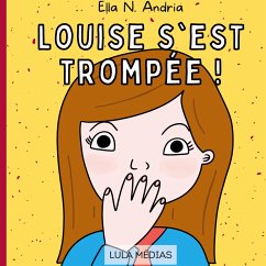 Louise s'est trompée ! - Andria, Ella N.