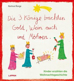 Die drei Könige brachten Gold, Wein auch und Möhren - Kinder erzählen die Weihnachtsgeschichte - Ronge, Hartmut