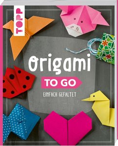 Origami to go - Täubner, Inge und Armin;Oberthür, Petra;Herzog, Alice