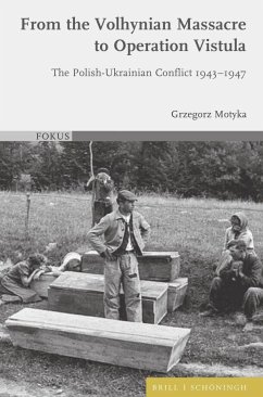 From the Volhynian Massacre to Operation Vistula - Motyka, Grzegorz