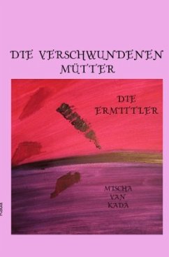 Die verschwundenen Mütter - Siegbert, Michael