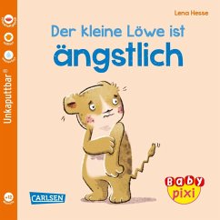 Baby Pixi (unkaputtbar) 111: Der kleine Löwe ist ängstlich - Geis, Maya;Hesse, Lena