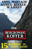 Der Bergroman-Koffer April 2022 - 15 Romane in einem Band! (eBook, ePUB)