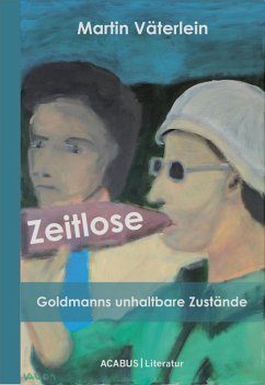 Zeitlose - Goldmanns unhaltbare Zustände (eBook, ePUB) - Väterlein, Martin
