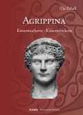 Agrippina. Kaisermacherin - Kaisermörderin (eBook, ePUB)