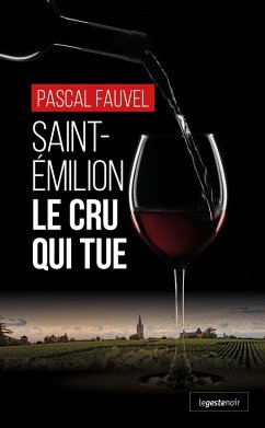 Saint-Émilion : Le cru qui tue (eBook, ePUB) - Fauvel, Pascal