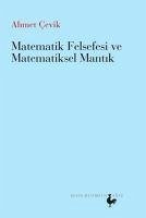 Matematik Felsefesi ve Matematiksel Mantik - Cevik, Ahmet