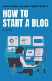 How To Start A Blog (eBook, ePUB)