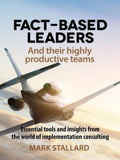 Fact-based Leaders and Their Highly Productive Teams (eBook, ePUB) - Stallard, Mark