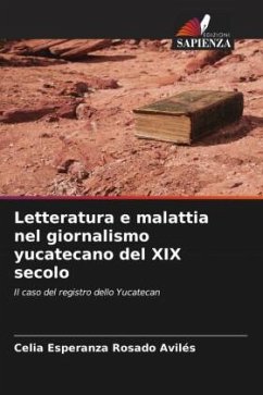 Letteratura e malattia nel giornalismo yucatecano del XIX secolo - Rosado Avilés, Celia Esperanza