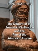 The Descent of the Sumerian Civilization and the Rise of the Akkadian Empire (eBook, ePUB)