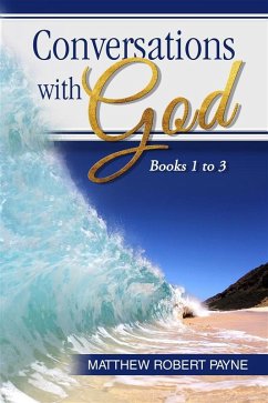 Conversations with God Books 1 to 3 (eBook, ePUB) - Payne, Matthew Robert
